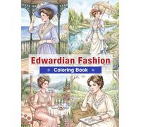 Edwardian Fashion Coloring Book: Timeless Elegance for Mindfulness and Relaxation