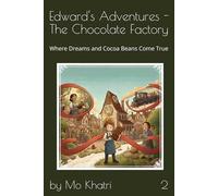 Edward's Adventures - The Chocolate Factory: Where Dreams and Cocoa Beans Come True: 2