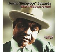 Edwards, David Honeyboy - Don't Mistreat A Fool
