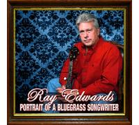 Edwards, Ray & Hard Rock Mountain - Portrait Of A Bluegrass Songwriter