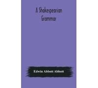 Edwin Abbott Ab A Shakespearian Grammar. An Attempt To Illust (Copertina rigida)