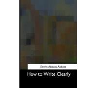 Edwin Abbott Abbott How to Write Clearly (Tascabile)