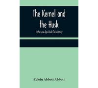 Edwin Abbott Abbott The Kernel and the Husk (Tascabile)