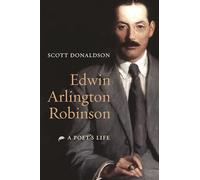 Edwin Arlington Robinson: A Poet's Life