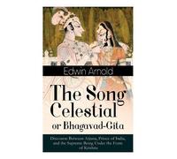Edwin Arnold The Song Celestial or Bhagavad-Gita (Tascabile)