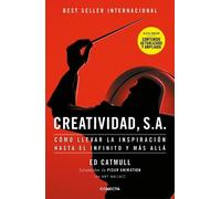 Creatividad/ Creativity, Inc.: Cómo Llevar La Inspiración Hasta El Infinito Y Más Allá/ Overcoming the Unseen Forces That Stand in the Way of True Inspiration