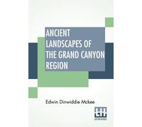 Edwin Dinwiddie McKee Ancient Landscapes Of The Grand Canyon Region (Tascabile)