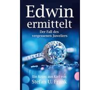 EDWIN ERMITTELT: - Der Fall des vergessenen Juweliers -