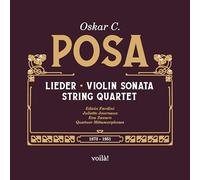 Edwin Fardini, Juliette Journaux, Eva Zavaro, Quat - Oskar C. Posa: Lieder, Violin Sonata, String Quart