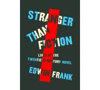 Edwin Frank – Stranger Than Fiction: Lives of the Twentieth-Century Novel – Copertina rigida