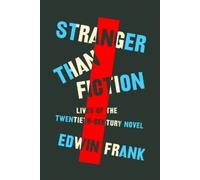 Edwin Frank – Stranger Than Fiction: Lives of the Twentieth-Century Novel – Copertina rigida