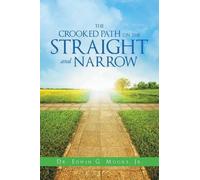 Edwin G Moore The Crooked Path on the Straight and Narrow (Tascabile)
