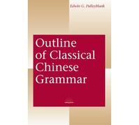 Edwin G. Pulleyblank Outline of Classical Chinese Grammar (Tascabile)