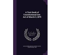 Edwin Griffith A Text-book of Constitutional law. Act of Mar (Copertina rigida)