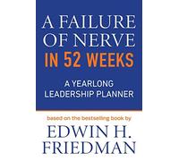 Edwin H. Friedman A Failure of Nerve in 52 Weeks (Tascabile)