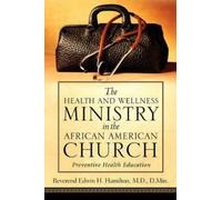 Edwin H Hamilto The Health and Wellness Ministry in the African Amer (Tascabile)