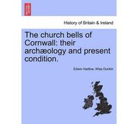 Edwin Hadlow Wise Dunkin The Church Bells of Cornwall (Tascabile)
