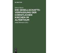 Edwin Hatch Die Gesellschaftsverfassung Der Christlichen Kirc (Copertina rigida)