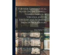 Edwin Holland T Further Genealogical Notes On the Tyrrell-Terrell Fa (Tascabile)