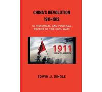 Edwin J Dingle China's Revolution 1911-1912 (Tascabile)