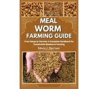 Edwin J Harrison Meal Worm Farming Guide (Tascabile)