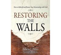 Edwin J Perez Restoring the Walls (Tascabile)