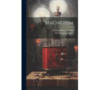 Edwin James Houston Arthur Edwin Kennelly Magnetism (Copertina rigida)