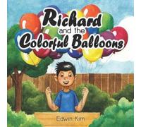 Edwin Kim Richard and the Colorful Balloons (Tascabile)