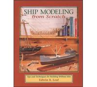 Edwin Leaf Ship Modeling from Scratch: Tips and Techniques for Build (Tascabile)