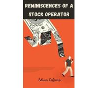 Edwin Lefevre Reminiscences of a Stock Operator. (Copertina rigida)