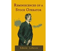 Edwin Lefevre Reminiscences of a Stock Operator (Tascabile)