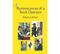 Edwin Lefèvre Reminiscences of a Stock Operator (Tascabile)