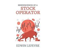 Edwin Lefèvre Reminiscences of a Stock Operator (Tascabile)