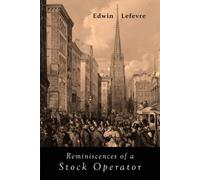 Edwin Lefevre Reminiscences of a Stock Operator (Tascabile)
