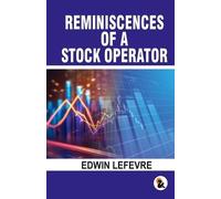 Edwin Lefevre Reminiscences of a stock operator (Tascabile)