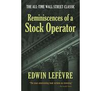 Edwin LefèVre Reminiscences of a Stock Operator: the All-Time Wall S (Tascabile)