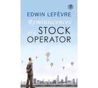Edwin Lefevre The Reminiscences of a Stock Operator (Tascabile)