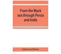 Edwin Lord Weeks From the Black sea through Persia and India (Tascabile)