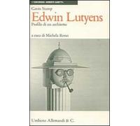 Edwin Lutyens: profilo di un architetto. Ediz. illustrata