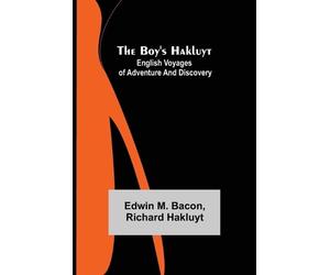 Edwin M Bacon Richard Hakluyt The Boy's Hakluyt (Tascabile)