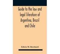 Edwin M Borchar Guide To The Law And Legal Literature Of Arge (Copertina rigida)
