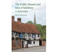Edwin M. Garman The Public Houses and Inns of Salisbury (Tascabile)