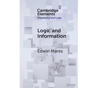 Edwin Mares Logic and Information (Tascabile) Elements in Philosophy and Logic