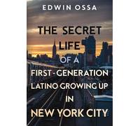 Edwin Ossa The Secret Life of a First-Generation Latino Growing Up i (Tascabile)