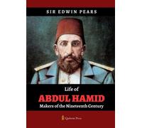 Edwin Pears Life of Abdul Hamid Makers of the Nineteenth Century (Ed (Tascabile)