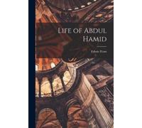 Edwin Pears Life of Abdul Hamid (Tascabile)