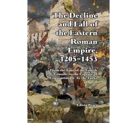 Edwin Pears The Decline and Fall of the Eastern Roman Empire 1205-14 (Tascabile)