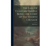 Edwin Pears The Fall of Constantinople, Being the Story of th (Copertina rigida)