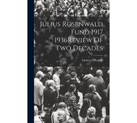 Edwin R Embree Julius Rosenwald Fund 1917 1936Review Of Two Decades (Tascabile)