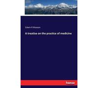 Edwin R Maxson A treatise on the practice of medicine (Tascabile)
